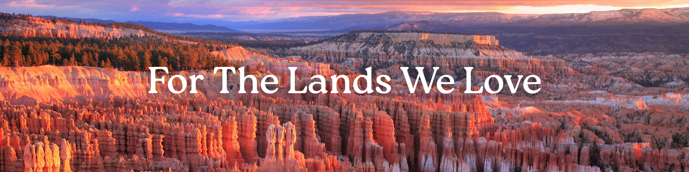 For the lands we love